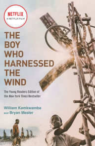 Title: The Boy Who Harnessed the Wind (Movie Tie-in Edition): Young Readers Edition, Author: William Kamkwamba