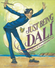 Title: Just Being Dalí: The Story of Artist Salvador Dalí, Author: Amy Guglielmo