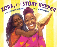 Title: Zora, the Story Keeper, Author: Ebony Joy Wilkins