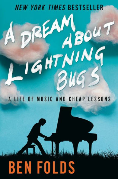 A Dream About Lightning Bugs: A Life of Music and Cheap Lessons