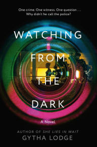 Epub format books download Watching from the Dark: A Novel 9781984818072 MOBI iBook by Gytha Lodge