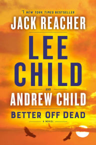 Title: Better Off Dead (Jack Reacher Series #26), Author: Lee Child