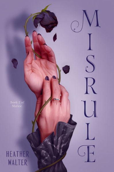 Misrule: Book Two of the Malice Duology