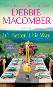 Title: It's Better This Way: A Novel, Author: Debbie Macomber