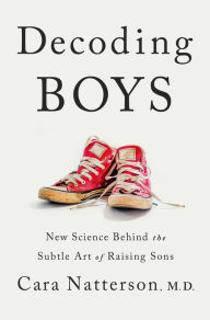 French audio books free download Decoding Boys: New Science Behind the Subtle Art of Raising Sons by Cara Natterson 9781984819031 PDB CHM iBook