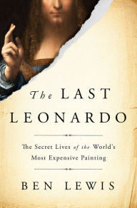 Title: The Last Leonardo: The Secret Lives of the World's Most Expensive Painting, Author: Ben Lewis