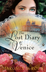 Title: The Lost Diary of Venice: A Novel, Author: Margaux DeRoux