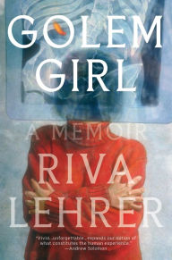Title: Golem Girl: A Memoir, Author: Riva Lehrer