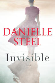 Title: Invisible: A Novel, Author: Danielle Steel