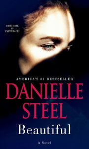 Title: Beautiful: A Novel, Author: Danielle Steel