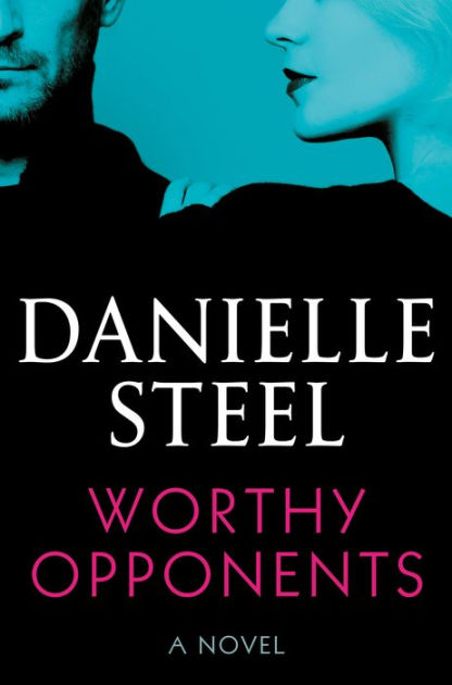 Dani Forse Friend Xxx Video - Worthy Opponents: A Novel by Danielle Steel, Hardcover | Barnes & NobleÂ®