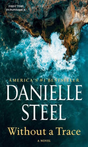Title: Without a Trace: A Novel, Author: Danielle Steel