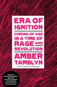 Open forum book download Era of Ignition: Coming of Age in a Time of Rage and Revolution 9781984822994 by Amber Tamblyn