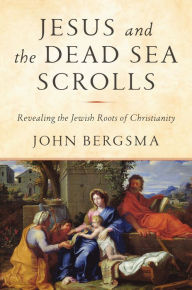 Kindle ipod touch download books Jesus and the Dead Sea Scrolls: Revealing the Jewish Roots of Christianity 9781984823137 (English literature) by John Bergsma ePub