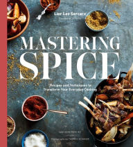 Download books audio free Mastering Spice: Recipes and Techniques to Transform Your Everyday Cooking: A Cookbook DJVU PDF FB2 (English Edition) 9781984823694