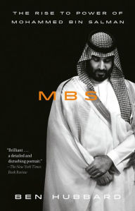Title: MBS: The Rise to Power of Mohammed bin Salman, Author: Ben Hubbard