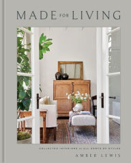 Title: Made for Living: Collected Interiors for All Sorts of Styles, Author: Amber Lewis