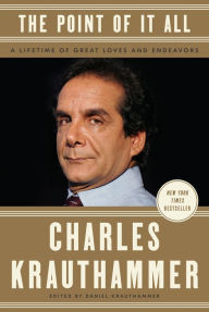 Download google books free ubuntu The Point of It All: A Lifetime of Great Loves and Endeavors by Charles Krauthammer, Daniel Krauthammer  9781984825506