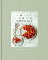Title: Sweet Laurel Savory: Everyday Decadence for Whole-Food, Grain-Free Meals: A Cookbook, Author: Laurel Gallucci