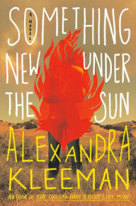 Title: Something New Under the Sun: A Novel, Author: Alexandra Kleeman