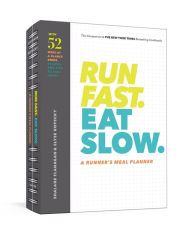 Title: Run Fast. Eat Slow. A Runner's Meal Planner: Week-at-a-Glance Meal Planner for Hangry Athletes, Author: Shalane Flanagan