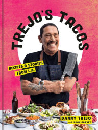 Title: Trejo's Tacos: Recipes and Stories from L.A., Author: Danny Trejo
