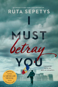 Title: I Must Betray You, Author: Ruta Sepetys