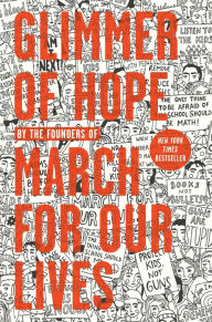 Title: Glimmer of Hope: How Tragedy Sparked a Movement, Author: The March for Our Lives Founders