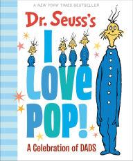 Dr. Seuss's I Love Pop!: A Celebration of Dads: The Perfect Father's Day Gift