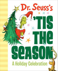 Title: Dr. Seuss's 'Tis the Season: A Holiday Celebration: A Christmas Gift Book, Author: Dr. Seuss