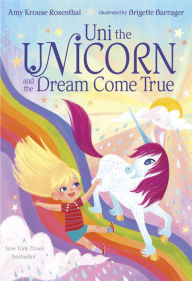 Title: Uni the Unicorn and the Dream Come True, Author: Amy Krouse Rosenthal