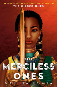 Title: The Merciless Ones (The Gilded Ones #2), Author: Namina Forna