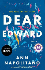 Title: Dear Edward: A Novel, Author: Ann Napolitano