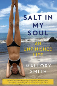 Textbooks for digital download Salt in My Soul: An Unfinished Life by Mallory Smith 9781984855442 (English literature) FB2 PDB RTF