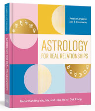 E book download Astrology for Real Relationships: Understanding You, Me, and How We All Get Along 9781984856241 by Jessica Lanyadoo, T. Greenaway English version