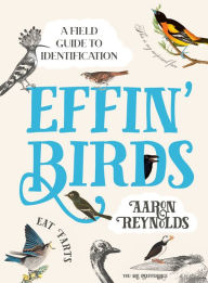 Free downloads best selling books Effin' Birds: A Field Guide to Identification  by Aaron Reynolds (English literature) 9781984856289