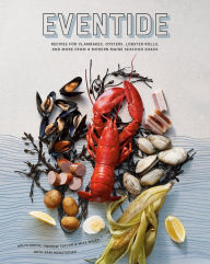 Title: Eventide: Recipes for Clambakes, Oysters, Lobster Rolls, and More from a Modern Maine Seafood Shack, Author: Arlin Smith