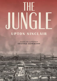 Title: The Jungle: A Graphic Novel, Author: Upton Sinclair