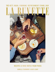 Title: La Buvette: Recipes and Wine Notes from Paris, Author: Camille Fourmont