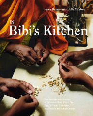 Title: In Bibi's Kitchen: The Recipes and Stories of Grandmothers from the Eight African Countries that Touch the Indian Ocean [A Cookbook], Author: Hawa Hassan