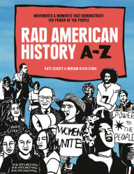 Title: Rad American History A-Z: Movements and Moments That Demonstrate the Power of the People, Author: Kate Schatz
