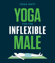 Yoga for the Inflexible Male: A How-To Guide