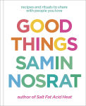 Alternative view 1 of Good Things: Recipes and Rituals to Share with People You Love: A Cookbook