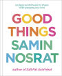 Good Things: Recipes and Rituals to Share with People You Love: A Cookbook