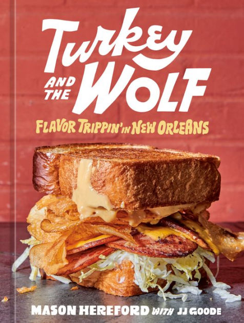 Turkey and the Wolf: Flavor Trippin' in New Orleans by Mason Hereford,  Hardcover