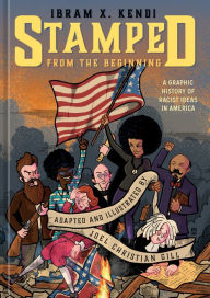 Title: Stamped from the Beginning: A Graphic History of Racist Ideas in America, Author: Ibram X. Kendi