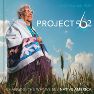 Title: Project 562: Changing the Way We See Native America, Author: Matika Wilbur