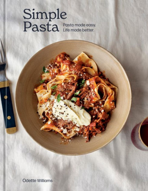 Simple Pasta: Pasta Made Easy. Life Made Better. [A Cookbook] [Book]