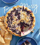 Alternative view 1 of Pie is Messy: Recipes from The Pie Hole: A Baking Book