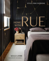 Title: Home with Rue: Style for Everyone [An Interior Design Book], Author: Kelli Lamb
